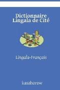 Dictionnaire Lingala de Cit?: Lingala-Fran?ais