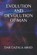 Evolution and Devolution of Man