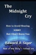 The Midnight Cry: How to Avoid Hearing SORRY But I Don't Know You