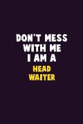 Don't Mess With Me, I Am A Head Waiter: 6X9 Career Pride 120 pages Writing Notebooks