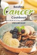 Beating Cancer Cookbook: The Delicious & Healthy Recipes to Prevent & Combat Cancer