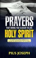 Prayers That Bring You Closer to the Holy Spirit: Powerful Prayers, Intense Reflection to Become the Closest Friend of the Holy Ghost