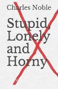 Stupid, Lonely and Horny