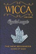 Wicca Crystal Magic: The New Book of 2020, a Beginner's Guide for Wiccan or Other Practitioner of Witchcraft With Simple Crystal and Stone