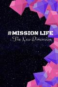 # Mission Life: The New Dimension: Enter a whole new dimension to help solve the worlds problem's and spread happiness