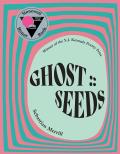 Ghost Seeds Poems