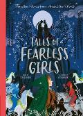 Tales of Fearless Girls Forgotten Stories from Around the World
