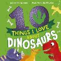 10 Things I Love about Dinosaurs