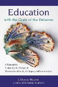 Education with the Grain of the Universe: A Peaceable Vision for the Future of Mennonite Schools, Colleges, and Universities