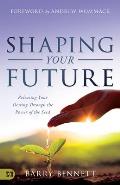Shaping Your Future: Releasing Your Destiny Through the Power of the Seed