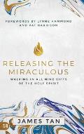 Releasing the Miraculous: Walking in all Nine Gifts of the Holy Spirit