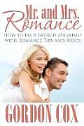 Mr. and Mrs. Romance: How to Fix a Broken Marriage with Romance Tips and Hints