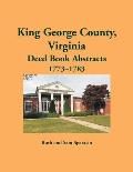King George County, Virginia Deed Abstracts, 1773-1783