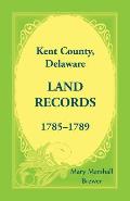 Kent County, Delaware Land Records, 1785-1789