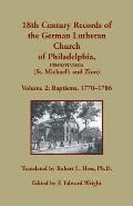18th Century Records of the German Lutheran Church of Philadelphia, Pennsylvania (St. Michael's and Zion), Volume 2: Baptisms 1770-1786