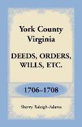 York County, Virginia Deeds, Orders, Wills, Etc., 1706-1708