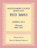 Montgomery County, Maryland Deed Books: Libers L-M-N Abstracts, 1803-1807