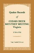 Quaker Records of Cedar Creek Monthly Meeting: Virginia, 1739-1793