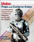 Make Props & Costume Armor Create Realistic Science Fiction & Fantasy Weapons Armor & Accessories