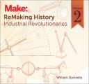 ReMaking History Volume 2 Industrial Revolutionaries