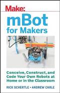 mBot for Makers Conceive Construct & Code your own Robots at Home or in the Classroom