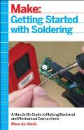Getting Started with Soldering: A Hands-On Guide to Making Electrical and Mechanical Connections