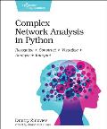 Complex Network Analysis in Python Recognize Construct Visualize Analyze Interpret