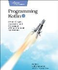 Programming Kotlin Create Elegant Expressive & Performant JVM & Android Applications