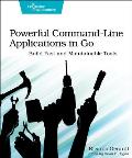 Powerful Command Line Applications in Go Build Fast & Maintainable Tools