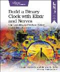 Build a Binary Clock with Elixir and Nerves: Use Layering to Produce Better Embedded Systems