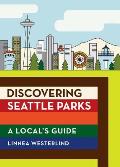 Discovering Seattle Parks A Locals Guide
