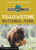 Yellowstone National Park Adventuring with Kids