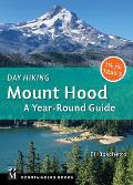 Day Hiking Mount Hood A Year Round Guide