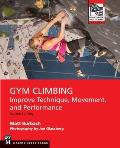 Gym Climbing 2E Improve Technique Movement & Performance 2nd Ed