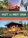 Hut to Hut USA The Complete Guide for Hikers Bikers & Skiers