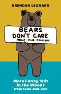 Bears Dont Care about Your Problems More Funny Shit in the Woods from Semi Rad.com