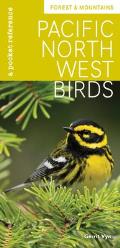 Pacific Northwest Birds Forest & Mountains A Pocket Reference