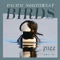 Pacific Northwest Birds: 2022 Wall Calendar