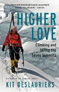 Higher Love Climbing & Skiing the Seven Summits
