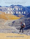 Arctic Traverse: A Thousand-Mile Summer of Trekking the Brooks Range