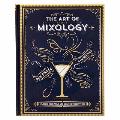 Art of Mixology Classic Cocktails & Curious Concoctions
