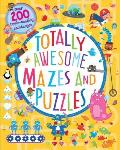Totally Awesome Mazes & Puzzles Over 200 Brain Bending Challenges