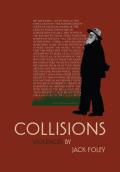 Collisions: Violences by Jack Foley