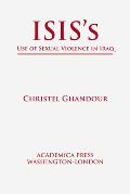 Isis's Use of Sexual Violence in Iraq (St. James's Studies in World Affairs)