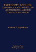 Freedom's Anchor: An Introduction to Natural Law Jurisprudence in American Constitutional History