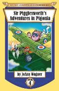 Sir Pigglesworth's Adventures in Pigonia: The Story of Sir Pigglesworth as a Young Piglet, with Pirate Battles! (Toddler-Level Violence) [Illustrated