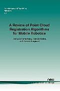 A Review of Point Cloud Registration Algorithms for Mobile Robotics