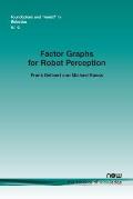 Factor Graphs for Robot Perception