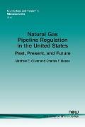 Natural Gas Pipeline Regulation in the United States: Past, Present, and Future