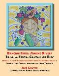 Dancing Fruit, Singing Rivers, Baila la Fruta, Cantan los R?os: Bilingual Family & Environmental Poetry Books for Children, Volume 2; Libros de Poes?a